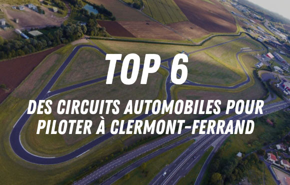 Stage de pilotage Clermont-Ferrand : TOP 7 des circuits automobiles